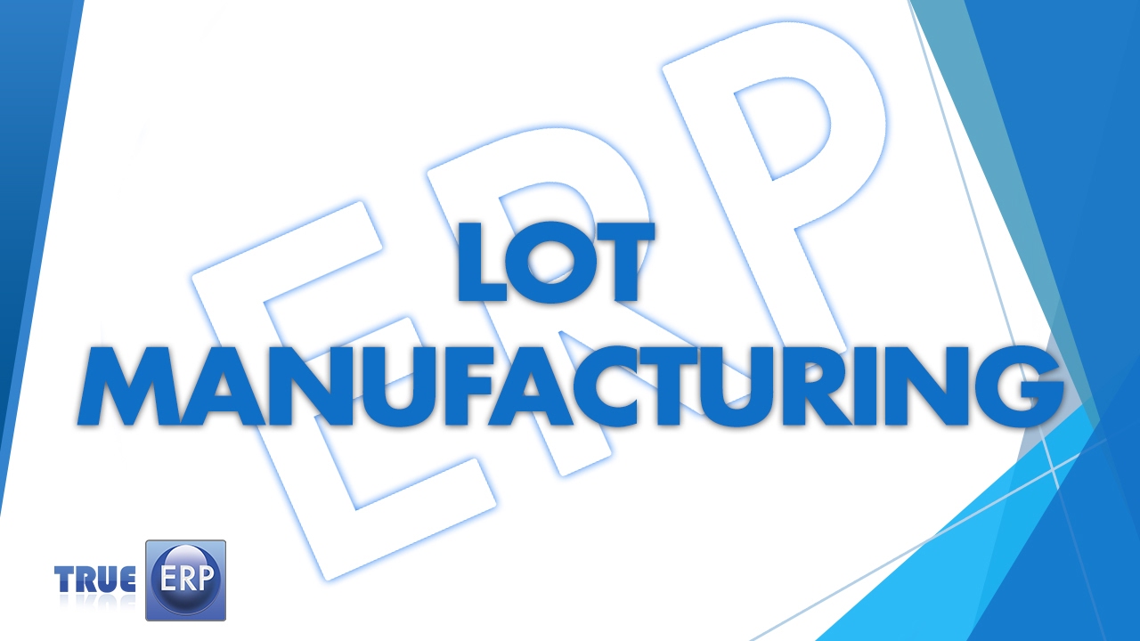 TrueERP - Lot Manufacturing 2017