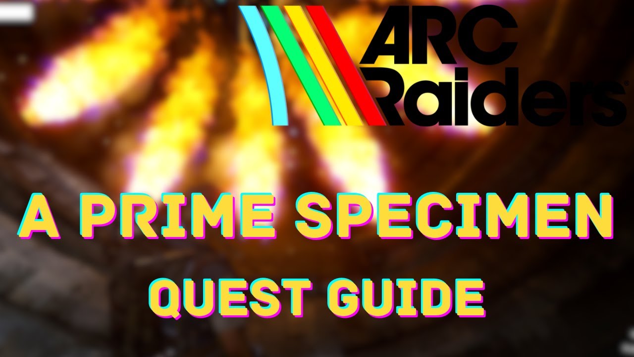 A Prime Specimen Quest Guide - Arc Raiders