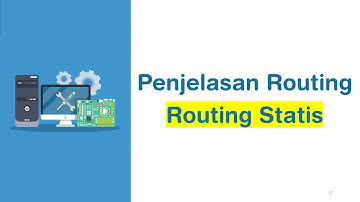 Penjelasan Routing dan Routing Statis | | Komunikasi Data dan Jaringan Komputer Pertemuan 27