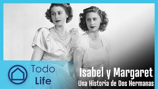 Isabel y Margaret: Una Historia de Dos Hermanas | Todo Life