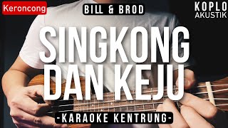 Singkong Dan Keju - Bill & Brod (KARAOKE KENTRUNG   BASS)