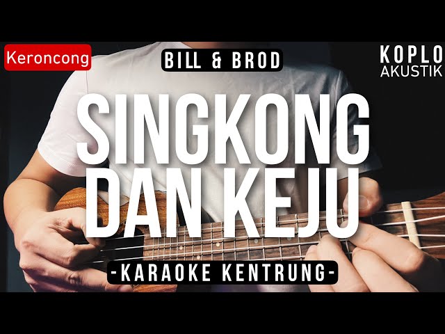 Singkong Dan Keju - Bill & Brod (KARAOKE KENTRUNG + BASS) class=