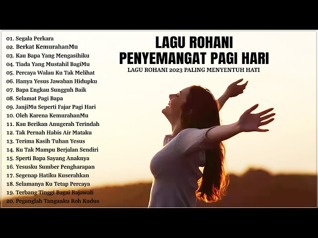 Lagu Rohani Penyemangat Pagi Hari 2023 Memberikan Kelegaan || Lagu Rohani Kristen 2023 Terpopuler class=