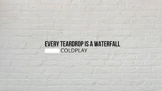 EVERY TEARDROP IS A WATERFALL - COLDPLAY (Lyrics & Cover)