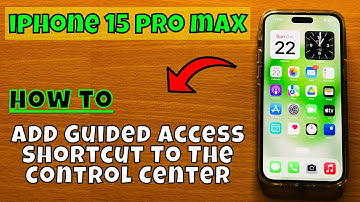How to Add Guided Access Shortcut To The Control Center iPhone 15 Pro Max