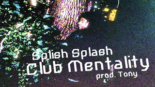 Splish Splash - Club Mentality (Official Music Video 2022)