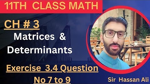 F.sc Math Part 1-Chapter 3 - Matrices & Determinants-Exercise 3.4 Question No 7 to 9