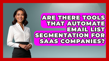Are There Tools That Automate Email List Segmentation for SaaS Companies?