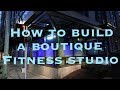 Vlog 12 how to build a boutique fitness studio
