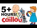 Caillou - 5  Hour Long Full Episodes Compilation! | Cartoon for Kids