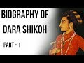 Biography of Dara Shikoh Part 1, Would Dara Shikoh have changed the course of Indian history?