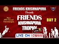  cricket live  friends krishnapura trophy season 5  day 2  daksha news live 2