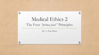 Medical Ethics 2 - The Four Principles - Prima Facie Autonomy Beneficence Nonmaleficence Justice