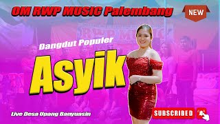 ASYIK COVER DANGDUT RWP MUSIC PALEMBANG LIVE DESA UPANG BANYUASIN