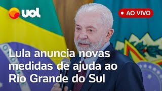 Rio Grande do Sul: Lula fala ao vivo e anuncia novas medidas de ajuda ao estado; acompanhe