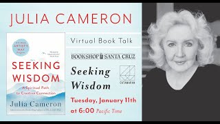 Julia Cameron | SEEKING WISDOM: A SPIRITUAL PATH TO CREATIVE CONNECTION