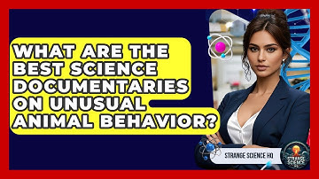 What Are the Best Science Documentaries on Unusual Animal Behavior? - Strange Science HQ