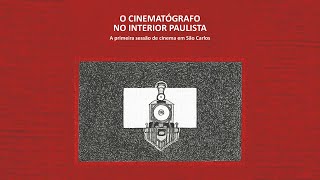 O CINEMATÓGRAFO NO INTERIOR PAULISTA: A PRIMEIRA SESSÃO DE CINEMA EM SÃO CARLOS