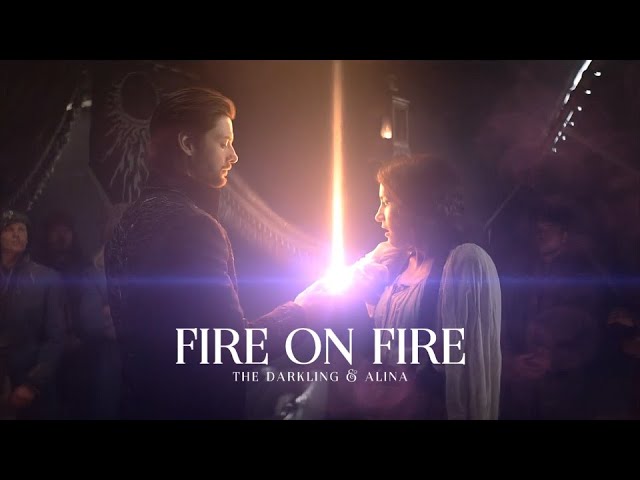 Fire On Fire - The Darkling & Alina