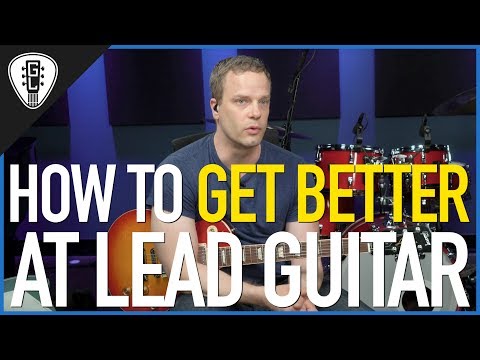 How To Get Better At Lead Guitar - Guitar Lesson