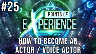 How to become an Actor / Voice Actor| Points of eXperience w/ Paul Castro Jr. EP. #25