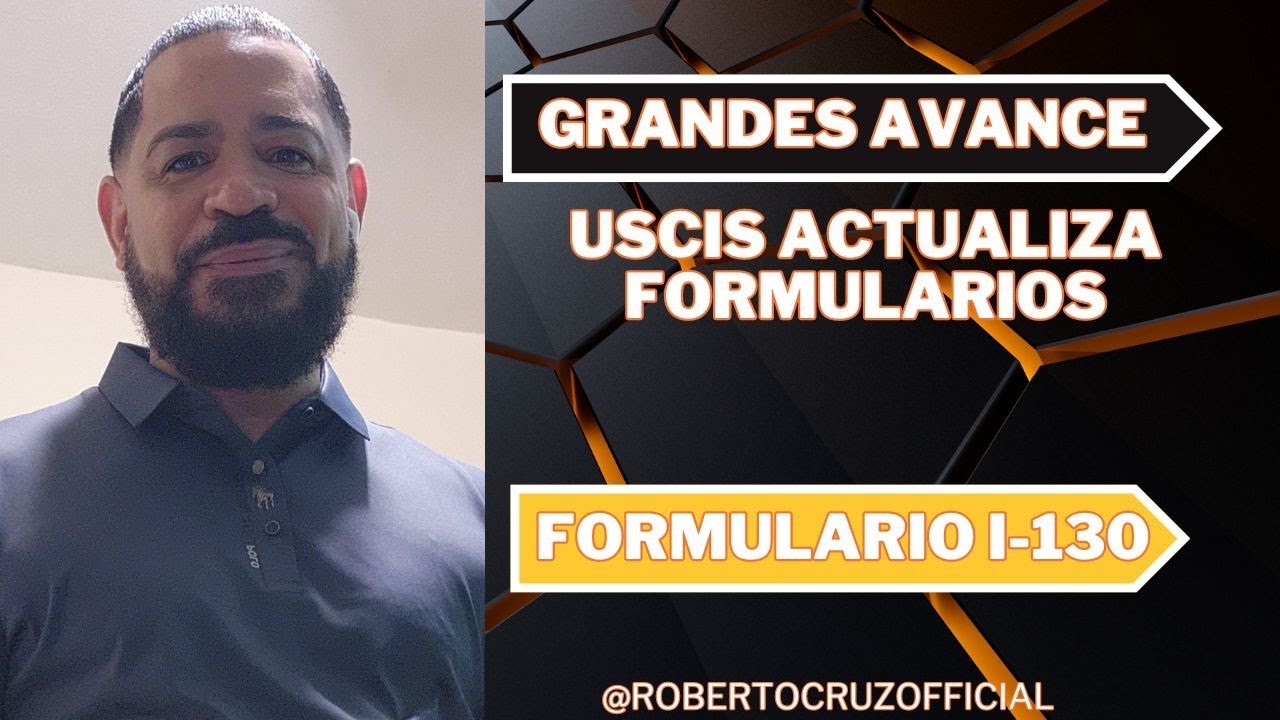  nuevas actualizaciones uscis evita retrasos en el formulario i 130 