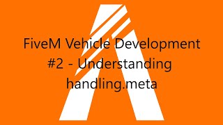 FiveM Vehicle Development  - Understanding handling.meta