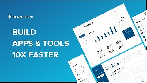 Blaze.tech: Build apps and tools 10x faster
