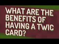 What are the benefits of having a TWIC card?