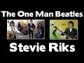 THE ONE MAN BEATLES - Stevie Riks