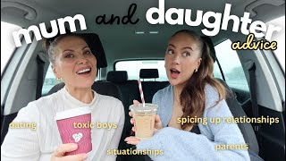 advice from your favourite mother and daughter duo! - relationships, girl talk, being single...
