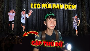 Hiếu Hài Hước Gặp Thú Dữ Khi Leo Núi Ban Đêm Cùng Team Anh Tóc Xoăn