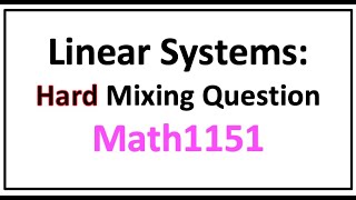 Math1151 | Unit 3 | Linear Systems | Hard Question