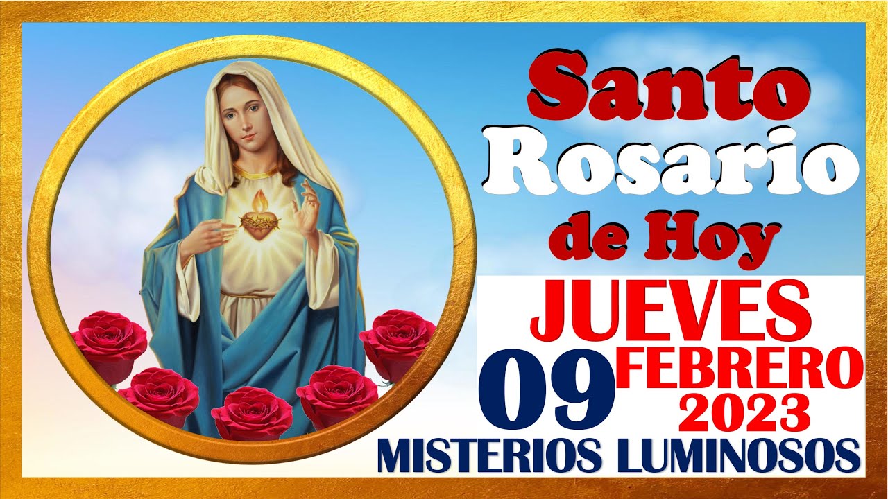 SANTO ROSARIO DE HOY JUEVES 09 DE FEBRERO DE 2023? Misterios LUMINOSOS ?  SANTO ROSARIO MEDITADO ? - YouTube