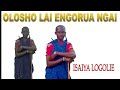 OLOSHO LAI ENCHIRAKI ENKAI By ISSAYA LOGOLIE NGAKENYA 