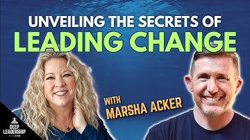 Unveiling the Secrets of Leading Change with Marsha Acker