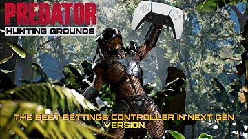 Predator: Hunting Grounds 2024 | The Best Setup For Controller In Next Gen Version