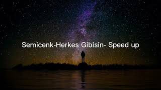 Semicenk-Herkes Gibisin (speed up) Resimi