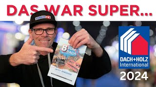 DACH+HOLZ 2024 ... das war super