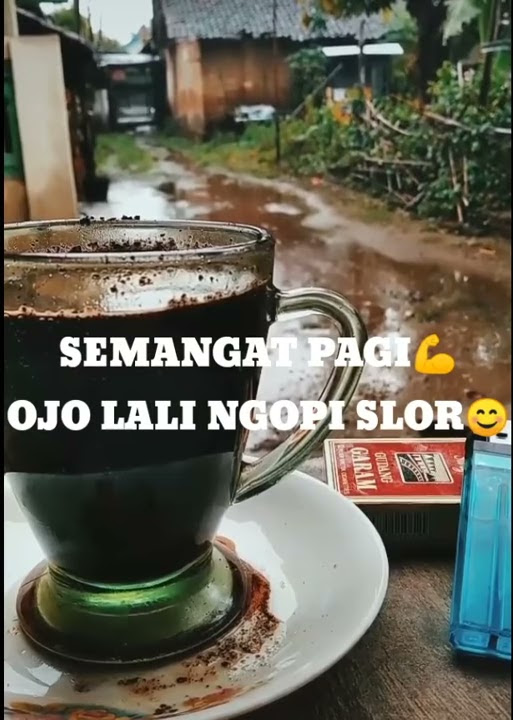 *STORY WA*SEMAGAT PAGI.....💪 OJO LALI NGOPI SLOOR😊