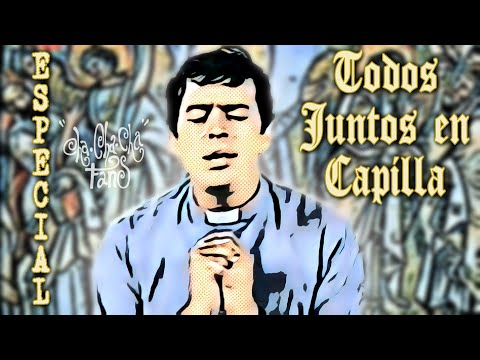 Especial "Todos juntos en capilla" / "Peperino Pomoro" - Cha Cha Cha