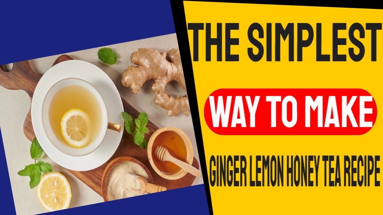 How To Make A Ginger Lemon Honey Tea Recipe For Cold & Flu Relief The