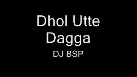 DJ BSP - Dhol Utte Dagga
