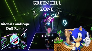 |Beat Saber| Green Hill Zone - Bitonal Landscape DnB Remix (Expert+) (Full Combo)