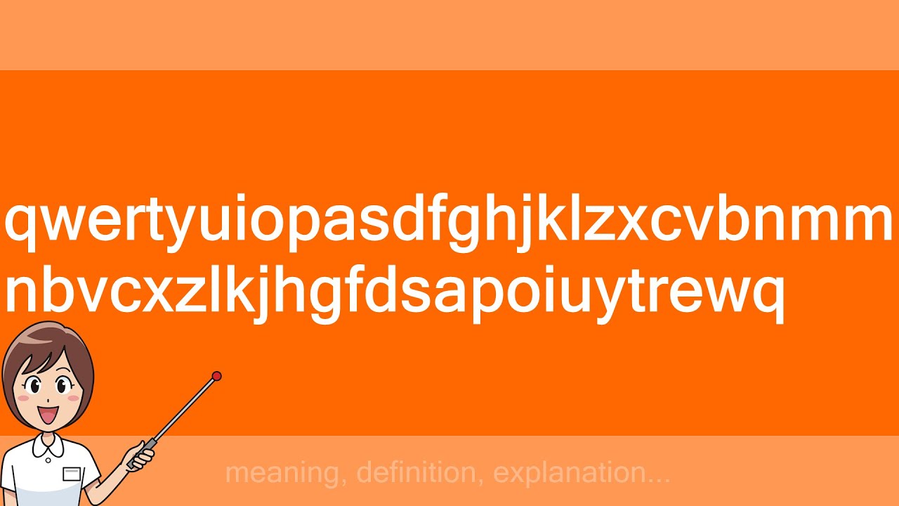 What is the meaning of Qwertyuiopasdfghjkizxevbnm?  qwertyuiopasdfghjkizxcvbnm rate. (Adult / Slang) (Verb) a phenomena that  happens to a computer's keyboard when a human is bored to death qwertyuiopasdfghjklzxcvbnm  qwertyuiopasdfghjklzxcvbnm Search for