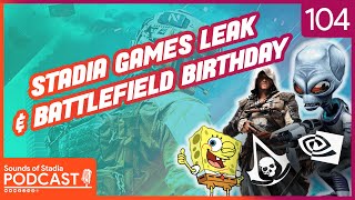 Stadia Games Leak & Battlefield Birthday? - Sounds of Stadia Podcast #104