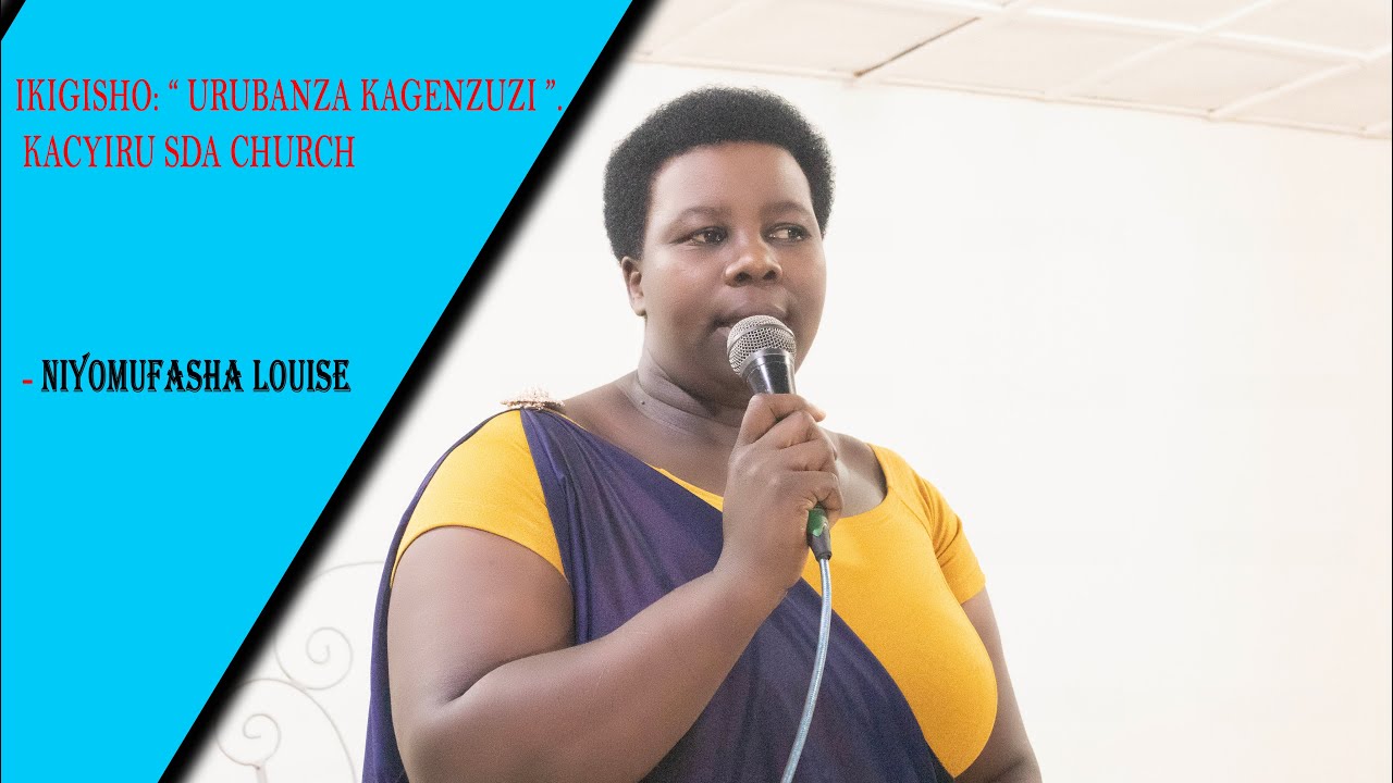 NIYOMUFASHA LOUISE: “URUBANZA KAGENZUZI ”. KACYIRU SDA CHURCH