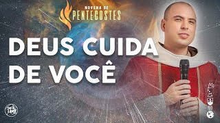 Deus cuida de você | Novena de Pentecostes | 9° dia | Pregação