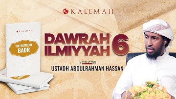 The Battles of Badr: Stories and Lessons || Dawrah Ilmiyyah 6 || DAY 3