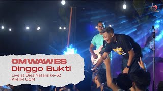 OMWAWES - Dinggo Bukti | Live at Dies Natalis ke-62 KMTM UGM